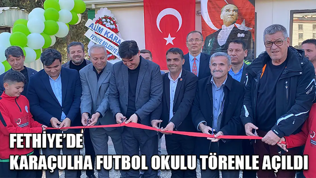 Fethiye'de Karaçulha Futbol Okulu Törenle Açıldı