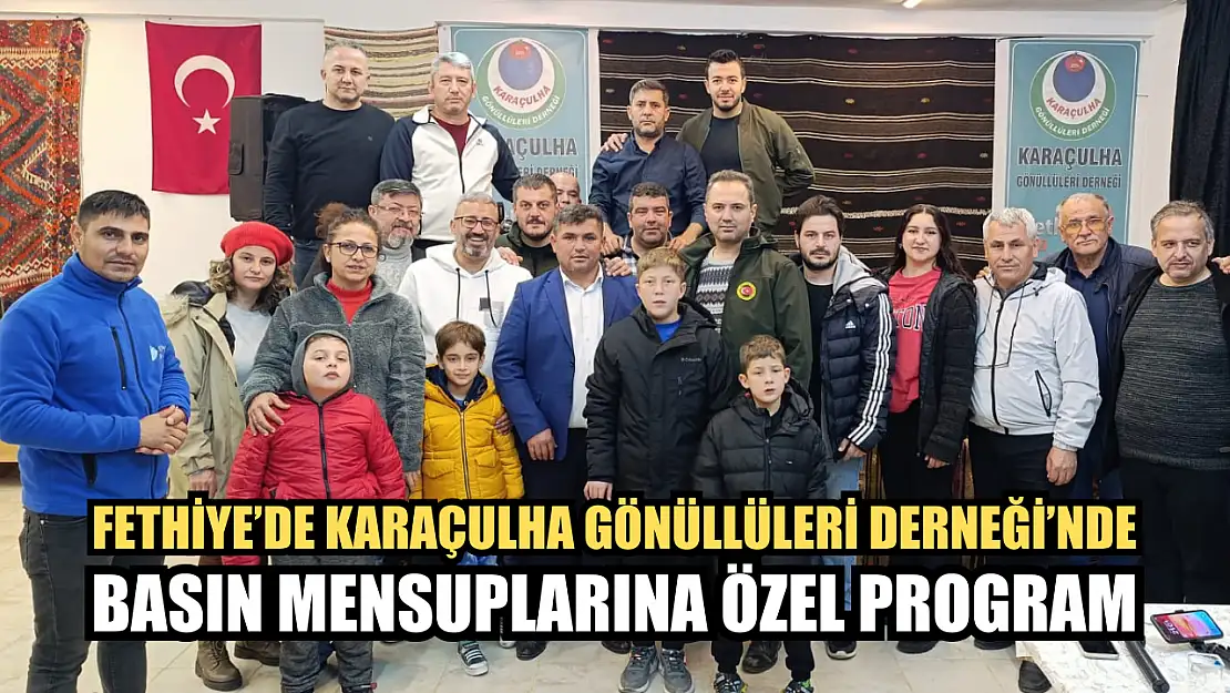 Fethiye'de Karaçulha Gönüllüleri Derneği'nde Basın Mensuplarına Özel Program