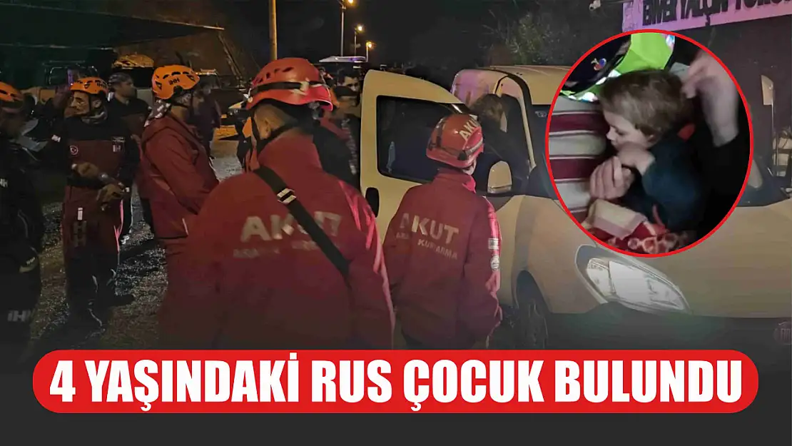 Fethiye'de kaybolan 4 yaşındaki Rus çocuk bulundu