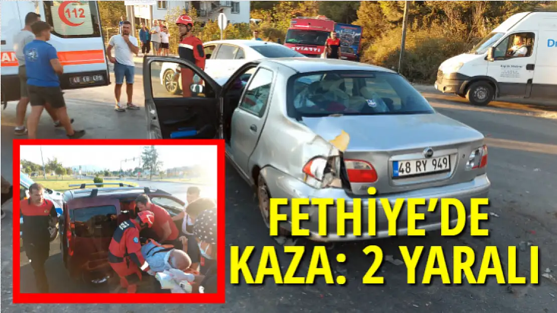 FETHİYE'DE KAZA: 2 YARALI