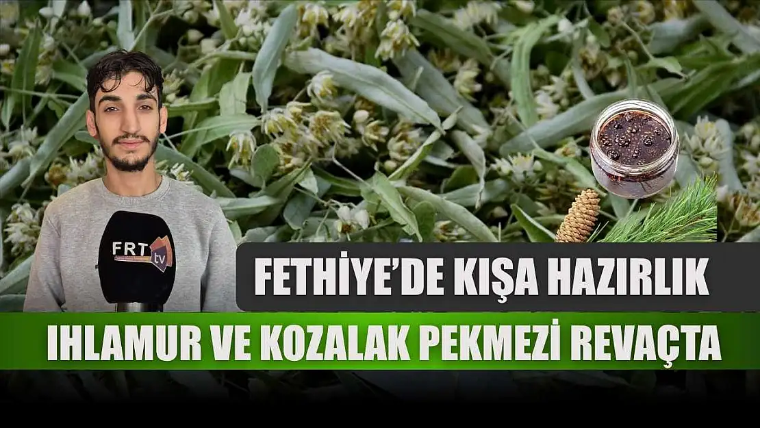 Fethiye'de kışa hazırlık: ıhlamur ve kozalak pekmezi revaçta