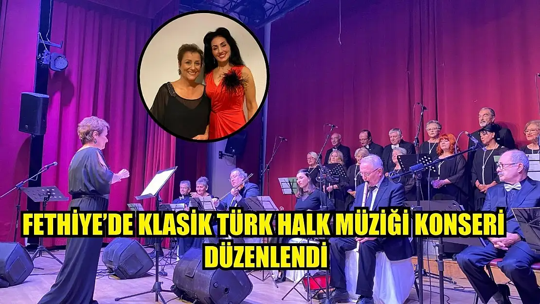 Fethiye'de Klasik Türk Halk Müziği Konseri Düzenlendi