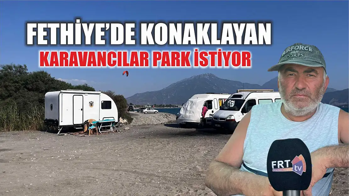 Fethiye'de Konaklayan Karavancılar Park İstiyor