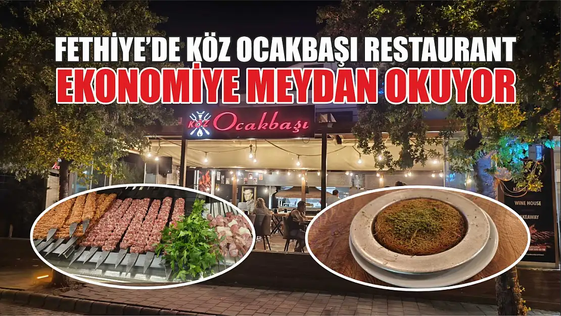 Fethiye'de Köz Ocakbaşı Restaurant Ekonomiye Meydan Okuyor