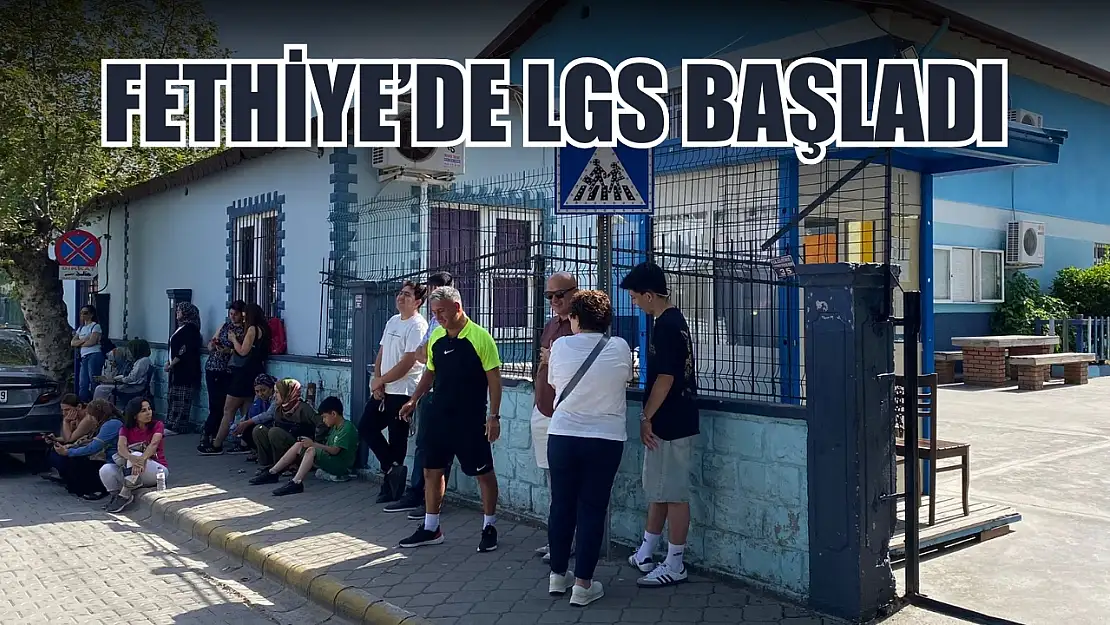 Fethiye'de LGS başladı