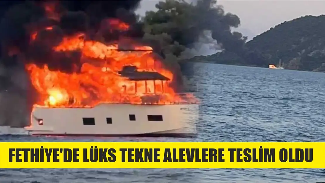 Fethiye'de lüks tekne alevlere teslim oldu