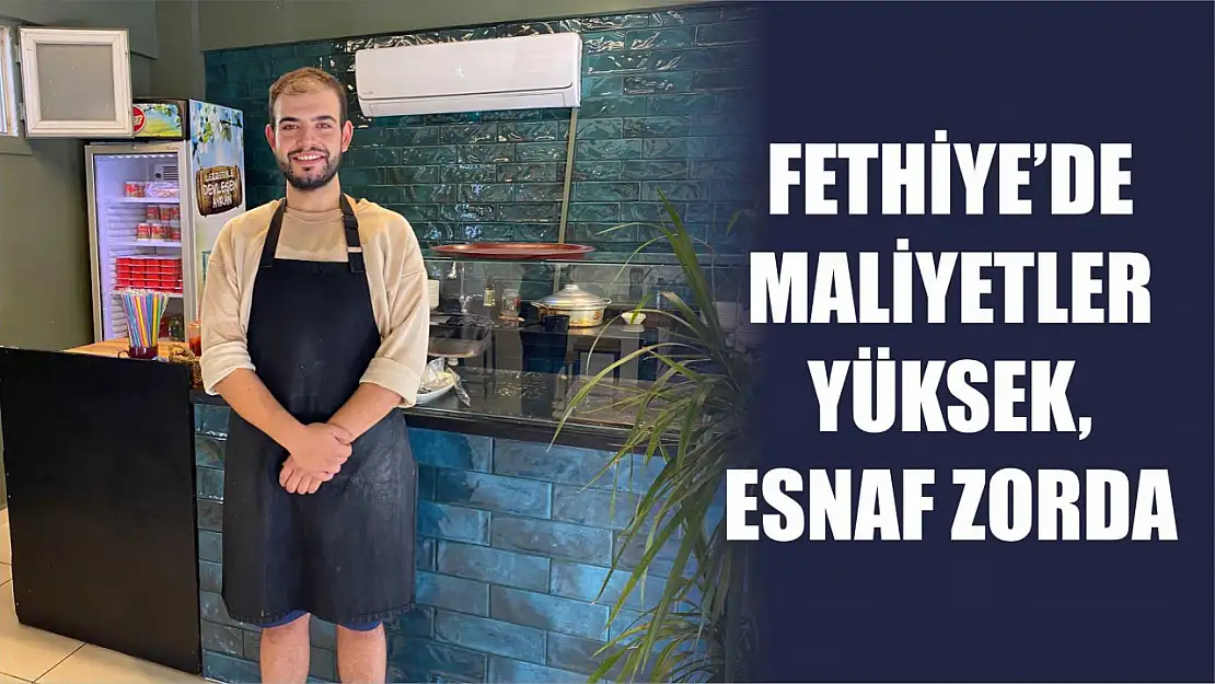 Fethiye'de maliyetler yüksek, esnaf zorda 