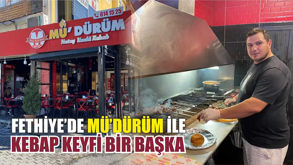 Fethiye'de Mü'dürüm ile kebap keyfi bir başka