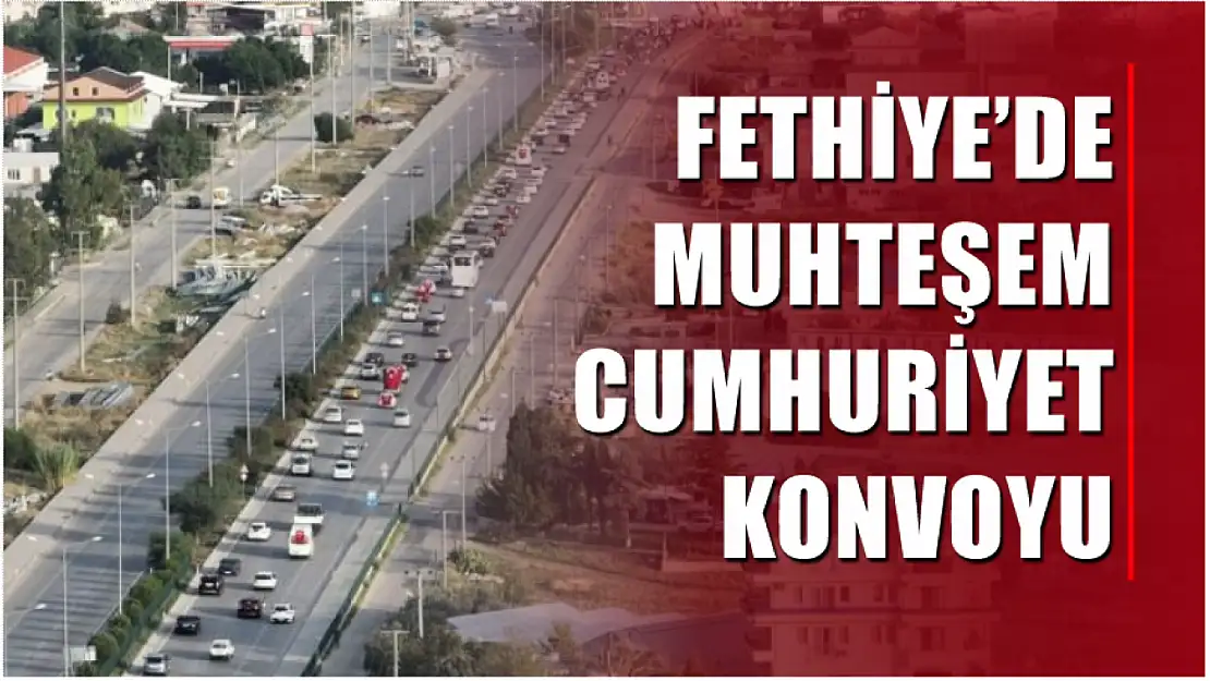 Fethiye'de Muhteşem Cumhuriyet Konvoyu