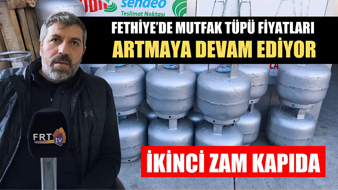 Fethiye'de Mutfak Tüpü Fiyatları Artmaya Devam Ediyor: İkinci Zam Kapıda