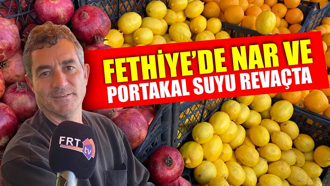 Fethiye'de Nar ve Portakal Suyu Sezonu Revaçta