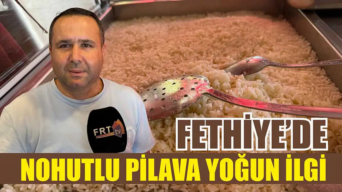 Fethiye'de Nohutlu Pilava Yoğun İlgi