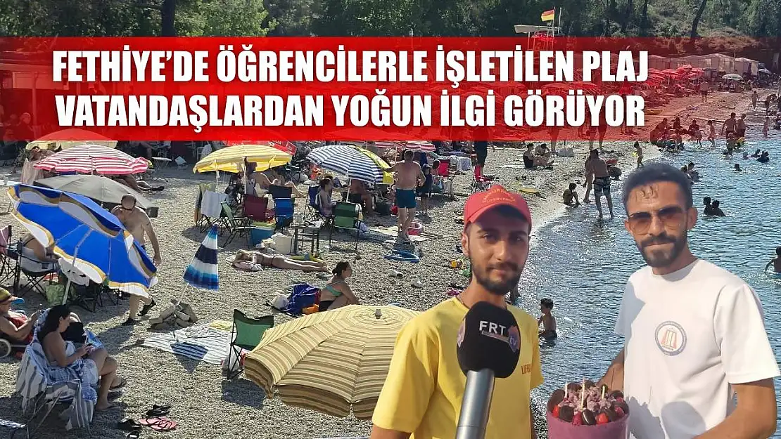 Fethiye'de Öğrencilerle İşletilen Plaj, Vatandaşlardan Yoğun İlgi Görüyor