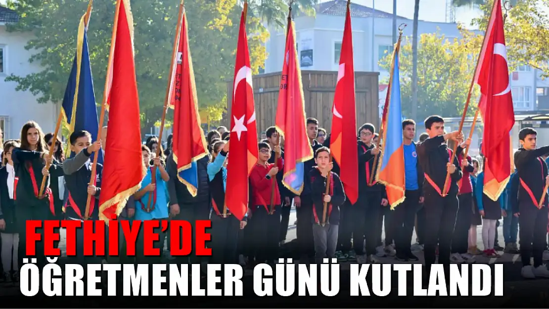 Fethiye'de Öğretmenler Günü Kutlandı