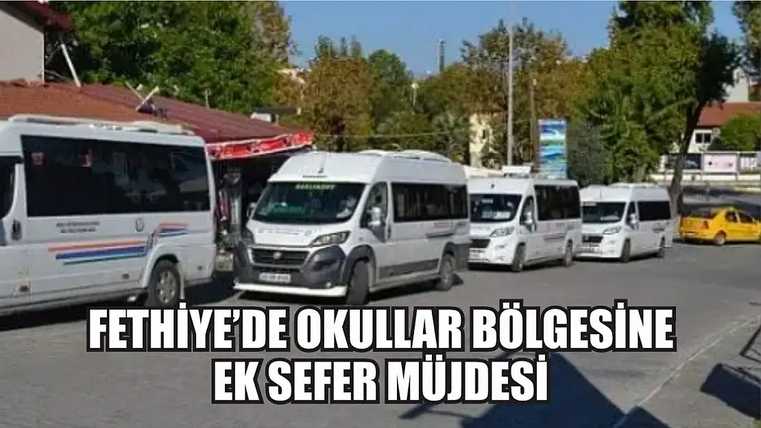 Fethiye'de Okullar Bölgesine Ek Sefer Müjdesi