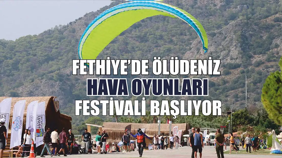 Fethiye'de Ölüdeniz Hava Oyunları Festivali başlıyor