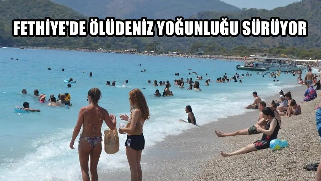 Fethiye'de Ölüdeniz Yoğunluğu Sürüyor