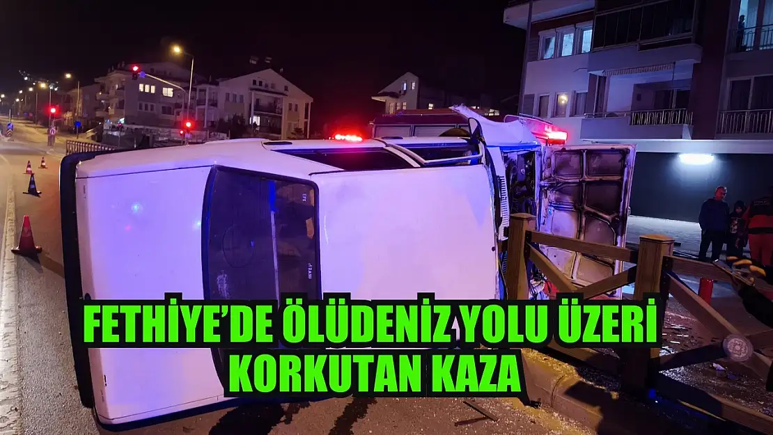 Fethiye'de Ölüdeniz Yolu Üzeri Korkutan Kaza