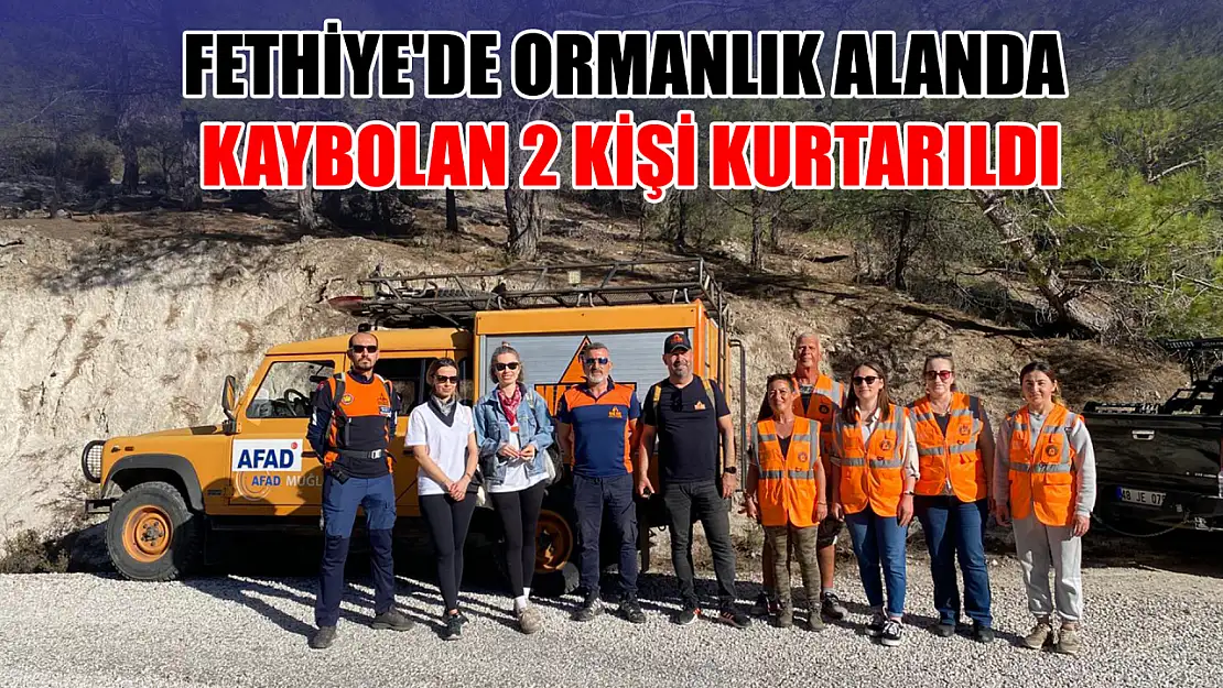 Fethiye'de ormanlık alanda kaybolan 2 kişi kurtarıldı