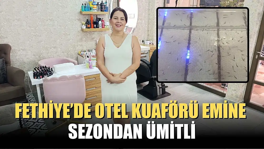 Fethiye'de otel kuaförü Emine sezondan ümitli