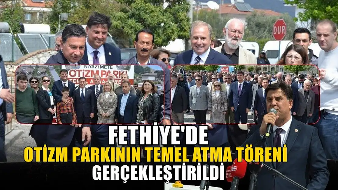 Fethiye'de Otizm Parkının Temel Atma Töreni Gerçekleştirildi