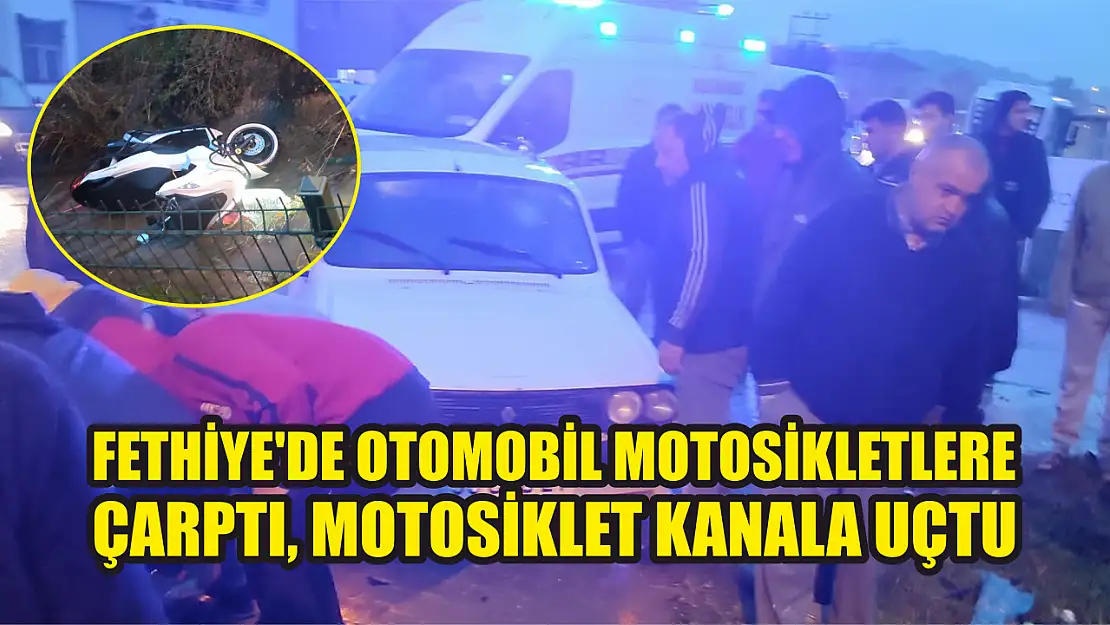 Fethiye'de otomobil motosikletlere çarptı, motosiklet kanala uçtu