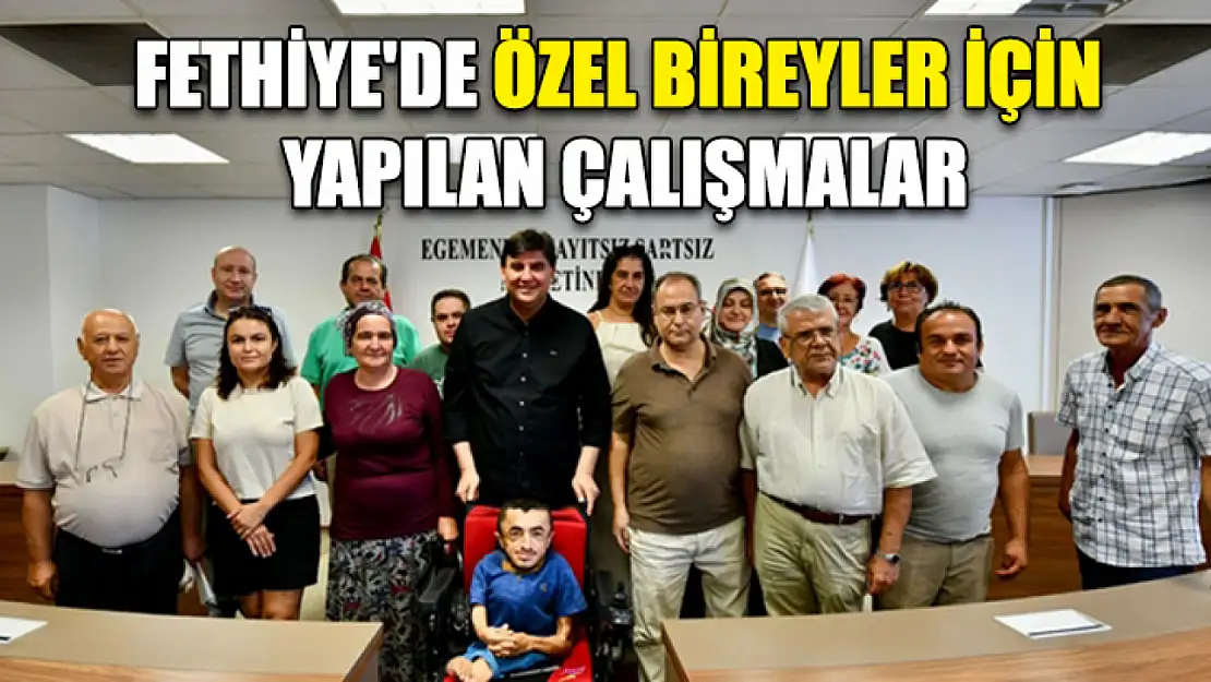 Fethiye'de Özel Bireyler İçin Yapılan Çalışmalar