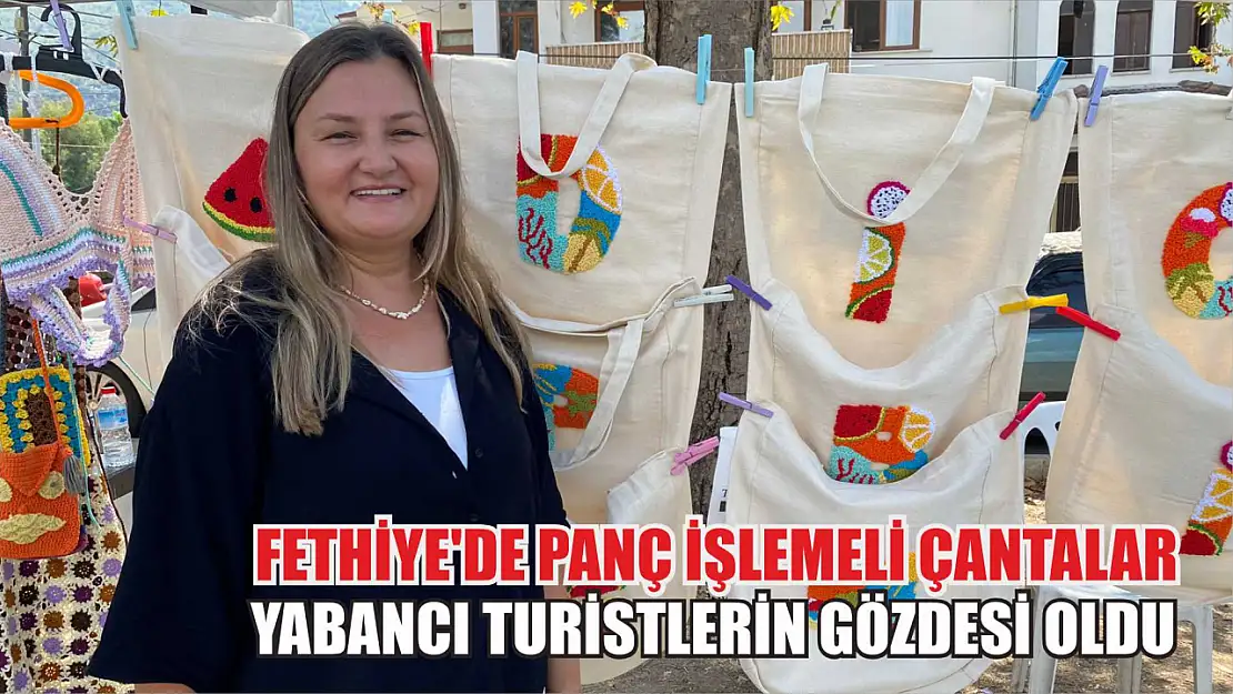 Fethiye'de Panç İşlemeli Çantalar Yabancı Turistlerin Gözdesi Oldu