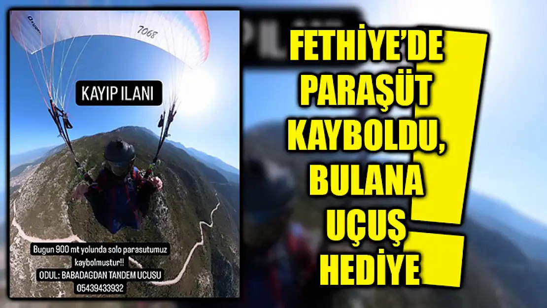 Fethiye'de Paraşüt Kayboldu, Bulana Uçuş Hediye!