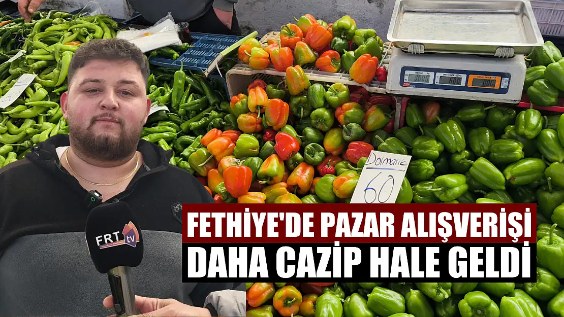 Fethiye'de Pazar Alışverişi Daha Cazip Hale Geldi