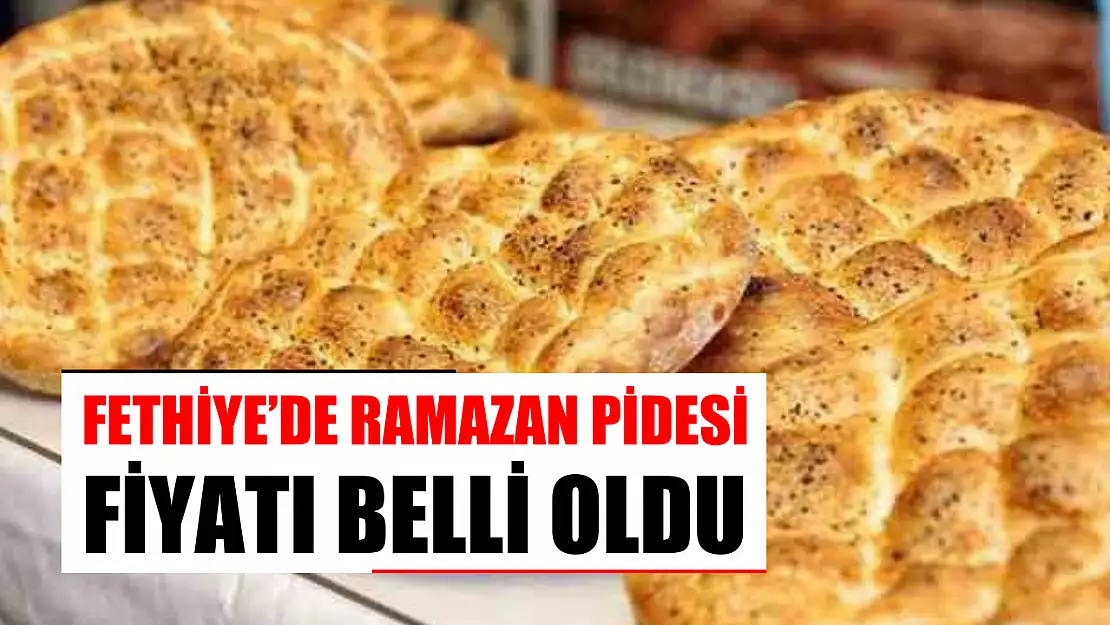 Fethiye'de Ramazan pidesi fiyatı belli oldu