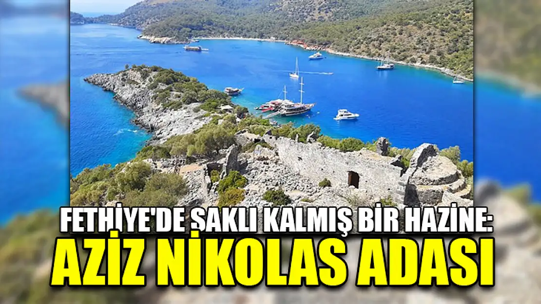 Fethiye'de saklı kalmış bir hazine: Aziz Nikolas Adası