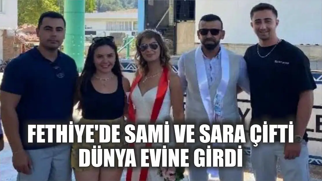 Fethiye'de Sami ve Sara çifti dünya evine girdi