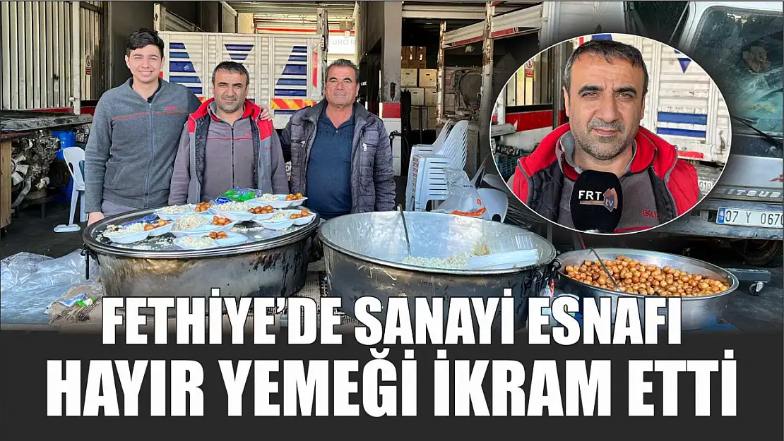 Fethiye'de Sanayi Esnafı Hayır Yemeği İkram Etti