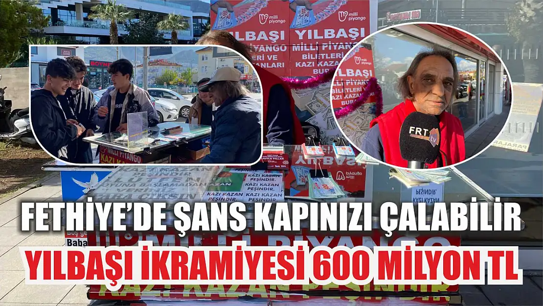 Fethiye'de Şans Kapınızı Çalabilir Yılbaşı İkramiyesi 600 Milyon TL