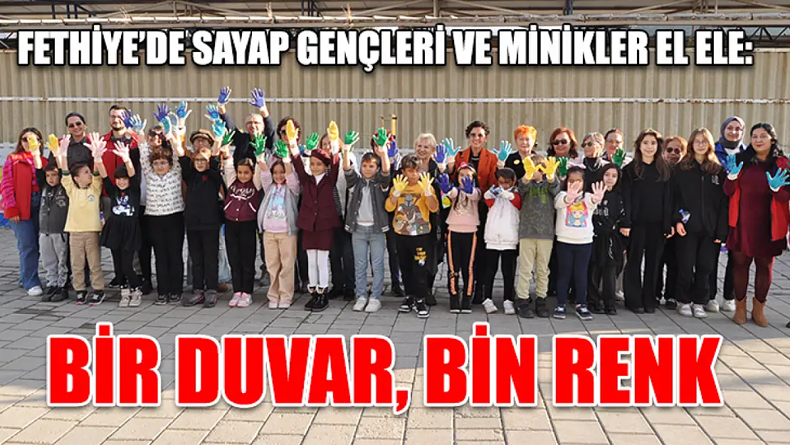 Fethiye'de SAYAP Gençleri ve Minikler El Ele: Bir Duvar, Bin Renk