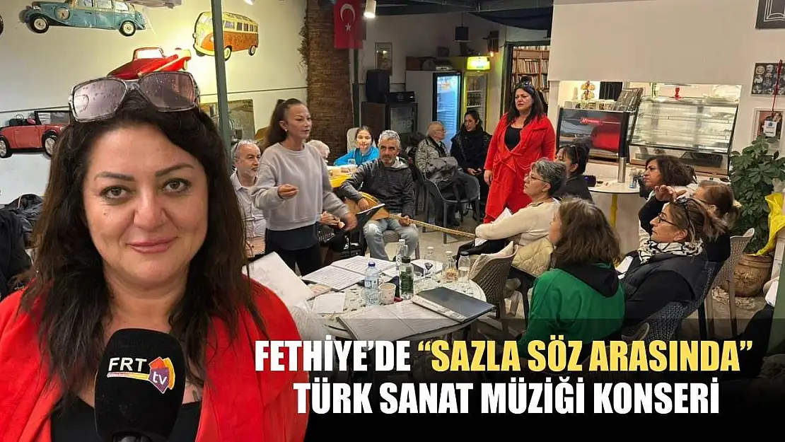 Fethiye'de 'Sazla Söz Arasında' Türk Sanat Müziği konseri