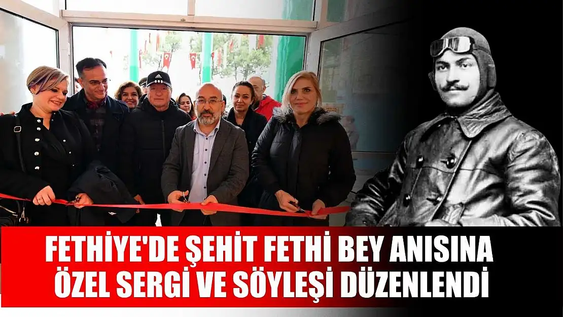 Fethiye'de Şehit Fethi Bey anısına özel sergi ve söyleşi düzenlendi