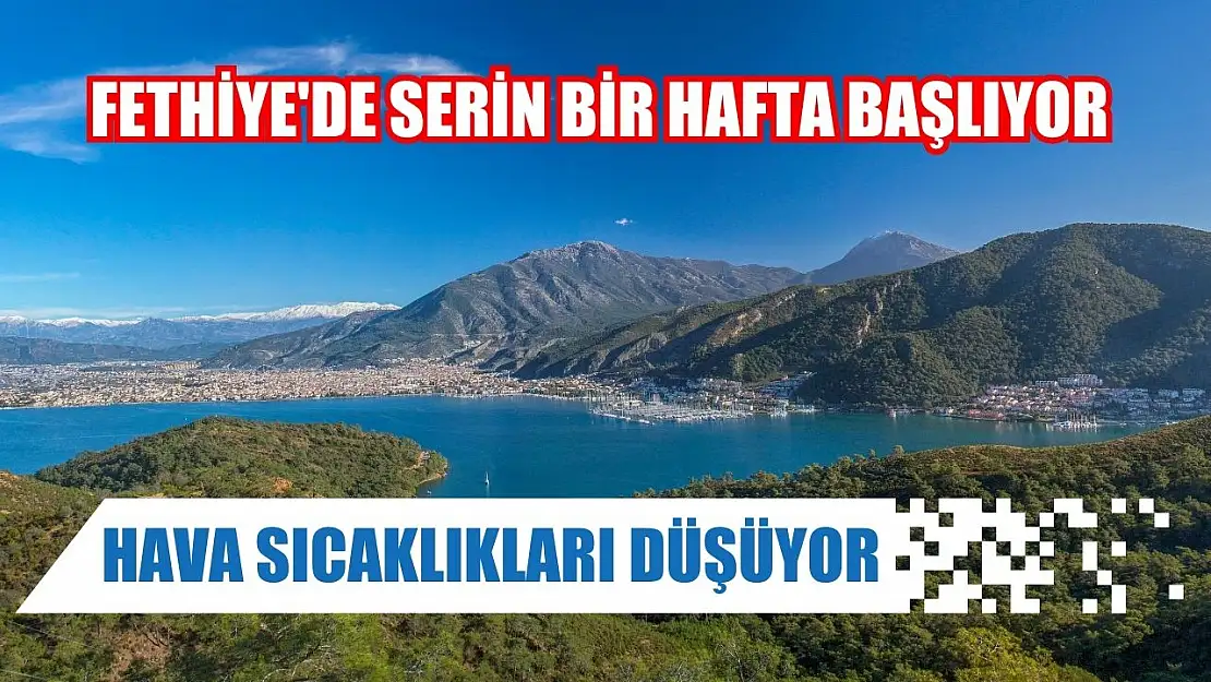 Fethiye'de Serin Bir Hafta Başlıyor: Hava Sıcaklıkları Düşüyor