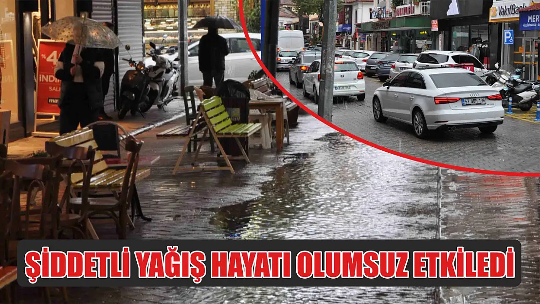 Fethiye'de şiddetli yağış hayatı olumsuz etkiledi