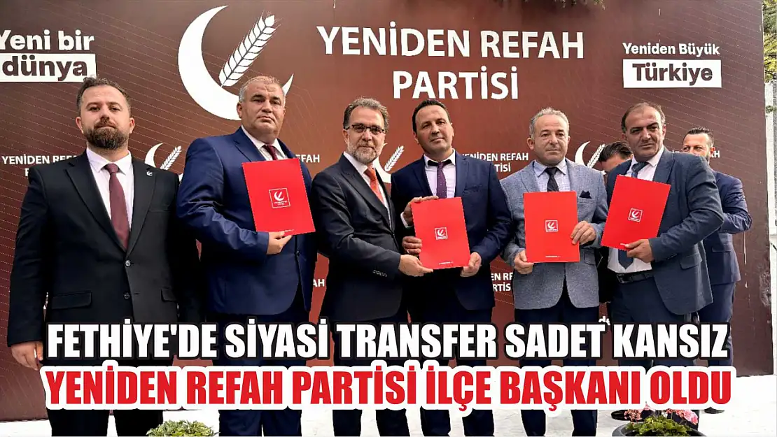 Fethiye'de Siyasi Transfer Sadet Kansız Yeniden Refah Partisi İlçe Başkanı Oldu