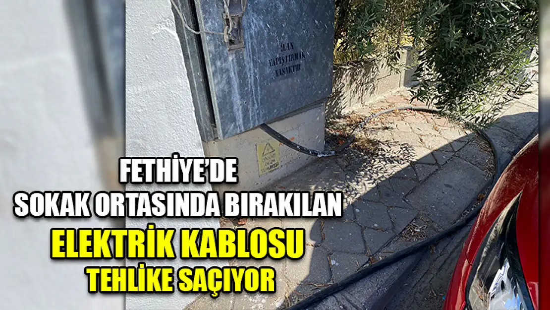 Fethiye'de Sokak Ortasında Bırakılan Elektrik Kablosu Tehlike Saçıyor