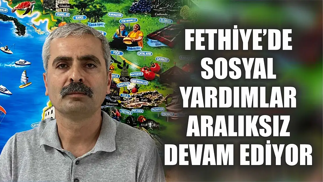 Fethiye'de sosyal yardımlar aralıksız devam ediyor