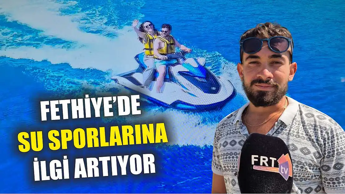 Fethiye'de su sporlarına ilgi artıyor