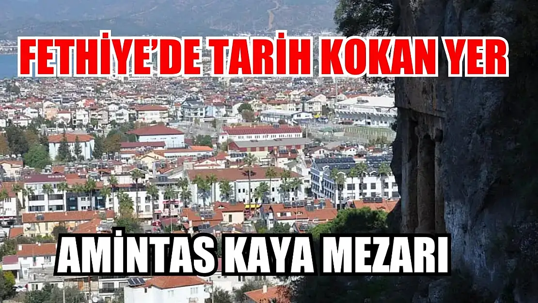 Fethiye'de tarih kokan yer: Amintas Kaya Mezarı 