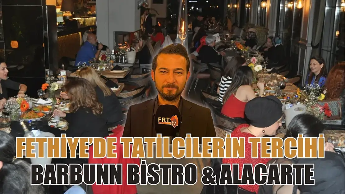 Fethiye'de tatilcilerin tercihi BarBunn Bistro & Alacarte