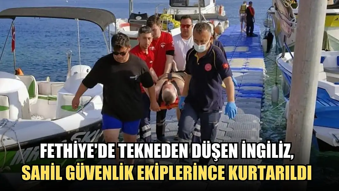 Fethiye'de Tekneden Düşen İngiliz, Sahil Güvenlik Ekiplerince Kurtarıldı