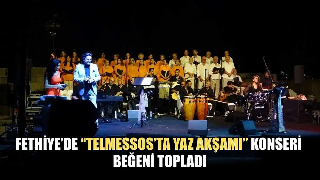 Fethiye'de 'Telmessos'ta Yaz Akşamı' Konseri Beğeni Topladı