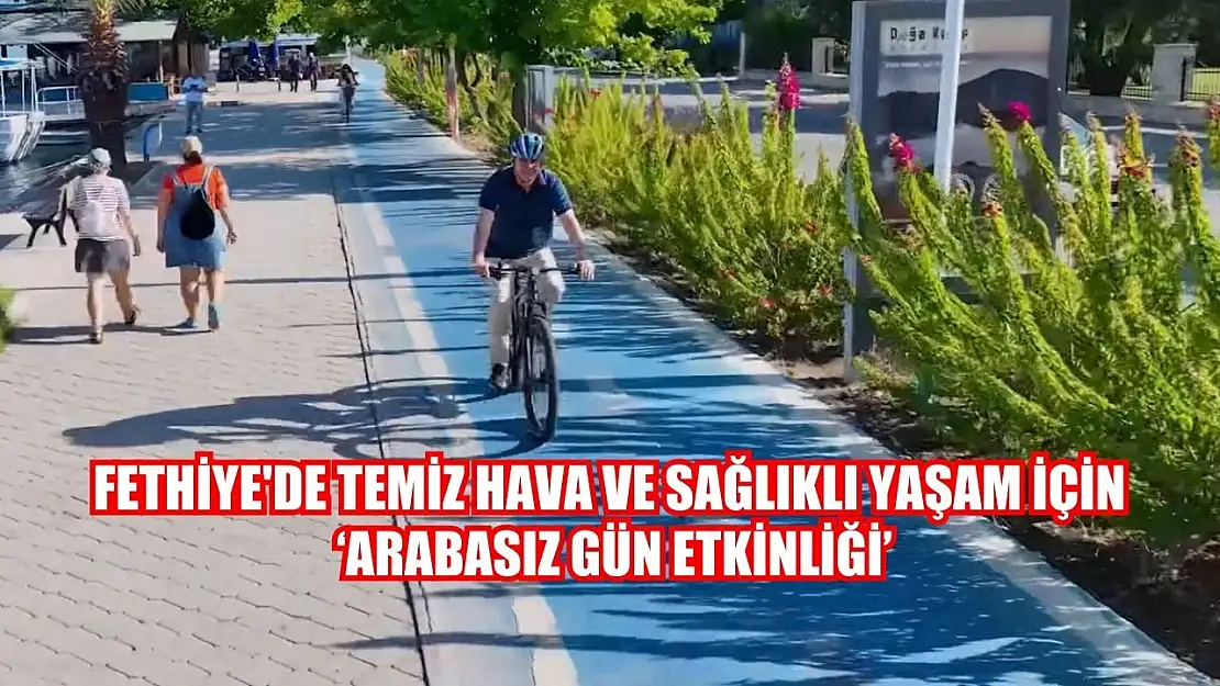 Fethiye'de temiz hava ve sağlıklı yaşam için 'Arabasız Gün Etkinliği'