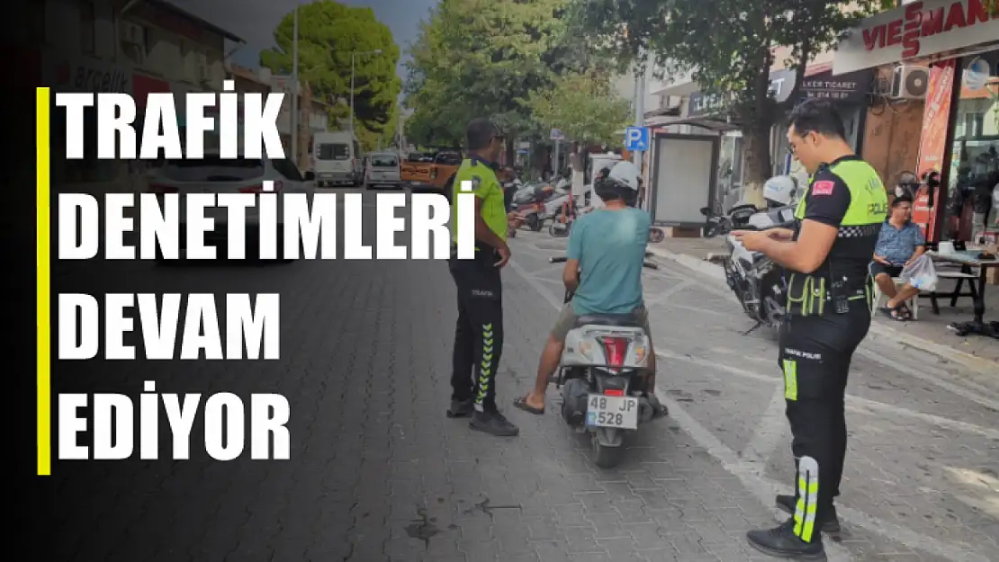 Fethiye'de trafik denetimleri devam ediyor